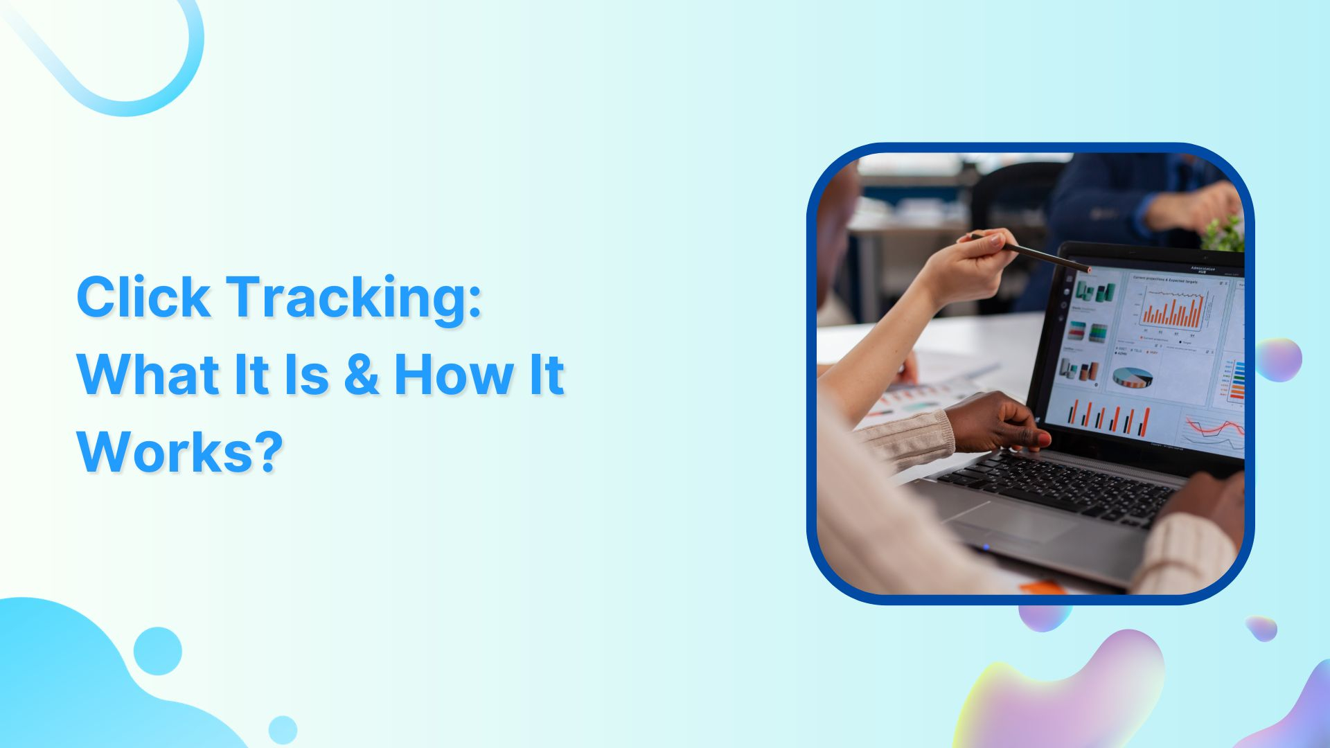 Click Tracking: What It Is and How It Works?